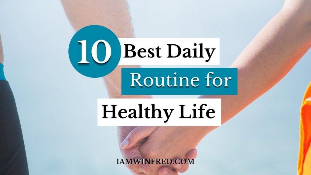 10 Best Daily Routine for Healthy Life