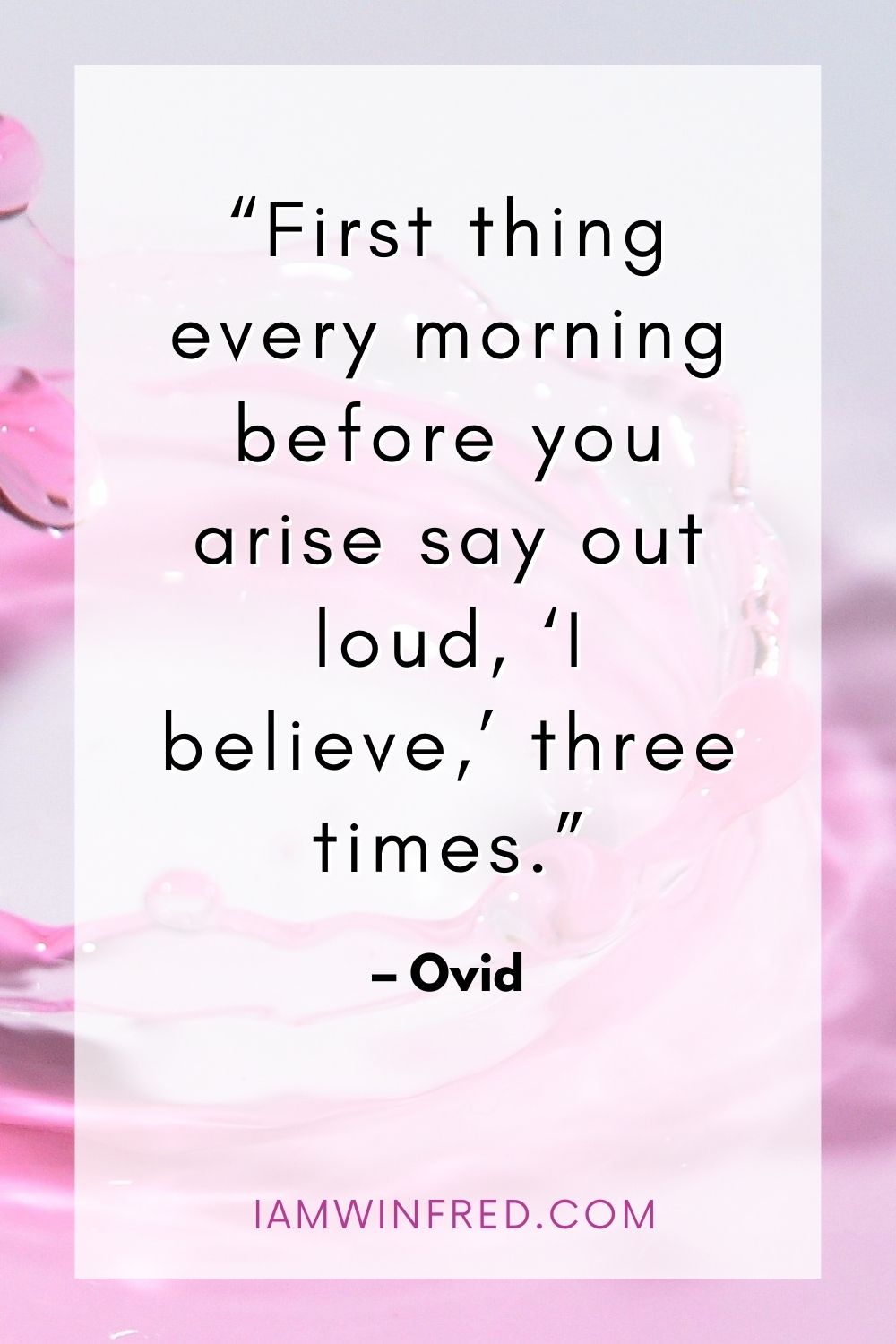 First Thing Every Morning Before You Arise Say Out Loud ‘I Believe Three Times.