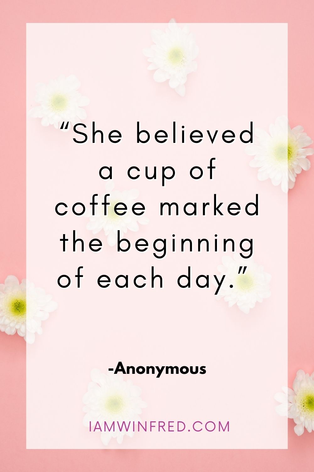 She Believed A Cup Of Coffee Marked The Beginning Of Each Day.