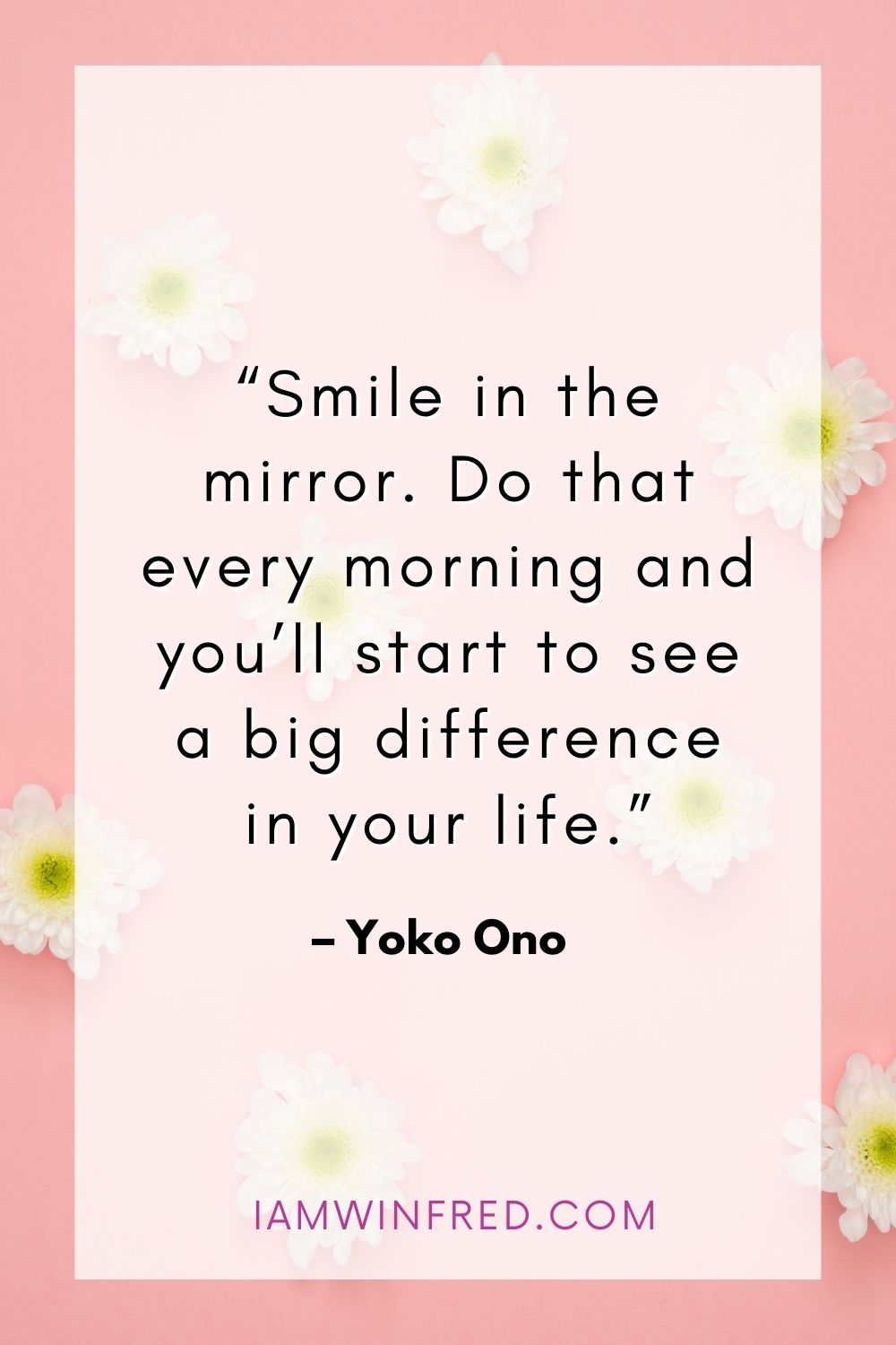 Smile In The Mirror. Do That Every Morning And Youll Start To See A Big Difference In Your Life.