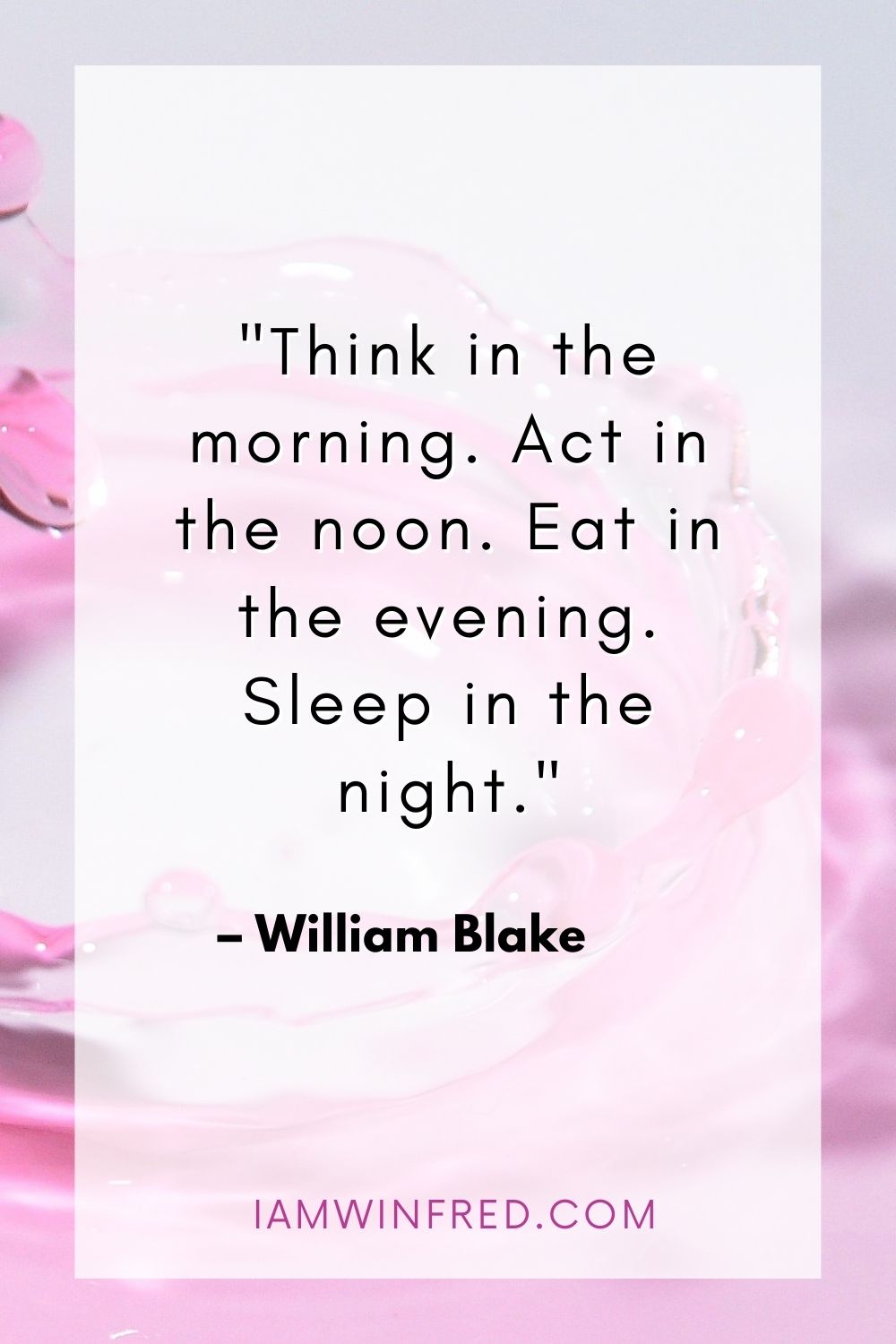 Think In The Morning. Act In The Noon. Eat In The Evening. Sleep In The Night.