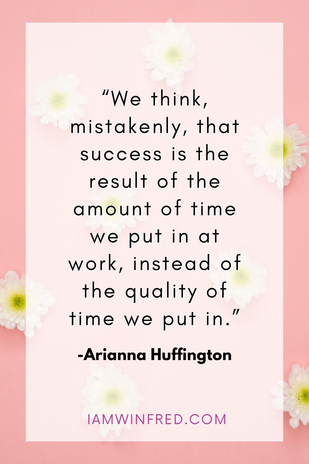 We Think Mistakenly That Success Is The Result Of The Amount Of Time We Put In At Work Instead Of The Quality Of Time We Put In.
