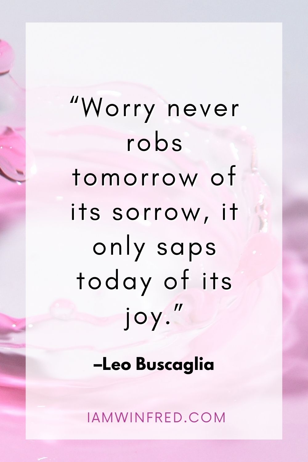 Worry Never Robs Tomorrow Of Its Sorrow It Only Saps Today Of Its Joy.