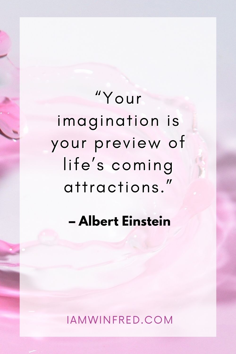 Your Imagination Is Your Preview Of Lifes Coming Attractions.