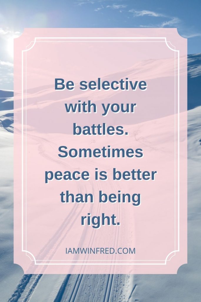 Thought Of The Day Ideas For 2023. 3 Be Selective With Your Battles. Sometimes Peace Is Better Than Being Right.