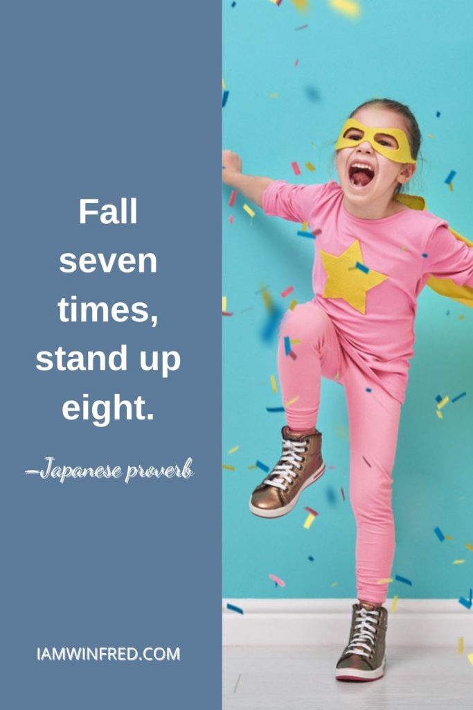 Fall Seven Times Stand Up Eight.