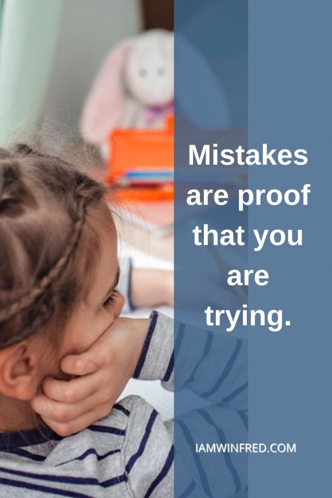 Mistakes Are Proof That You Are Trying.