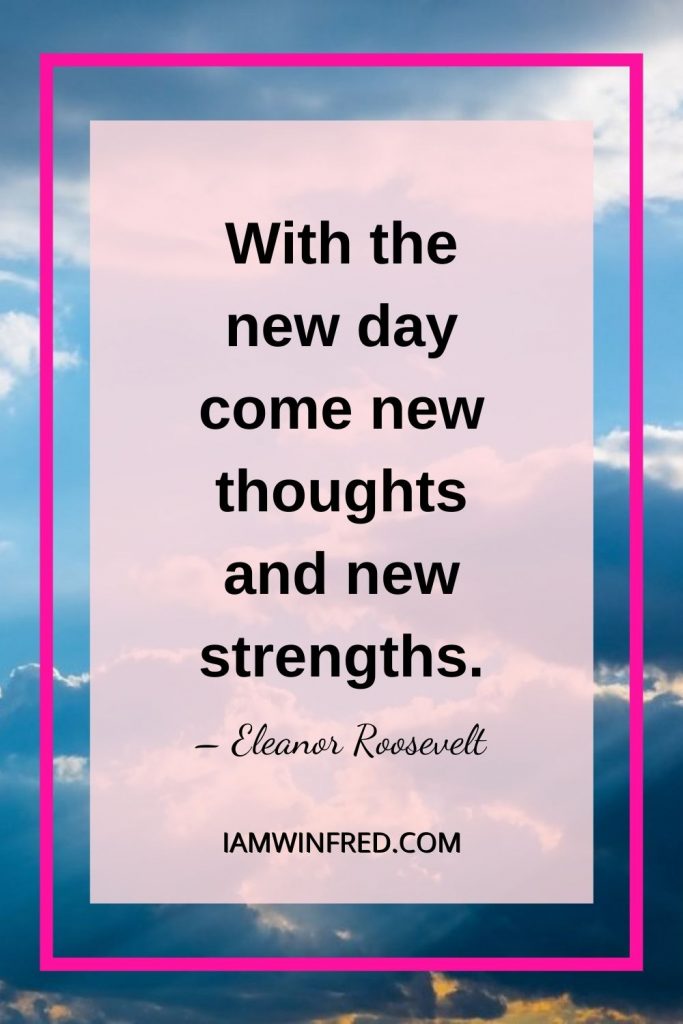 With The New Day Come New Thoughts And New Strengths.