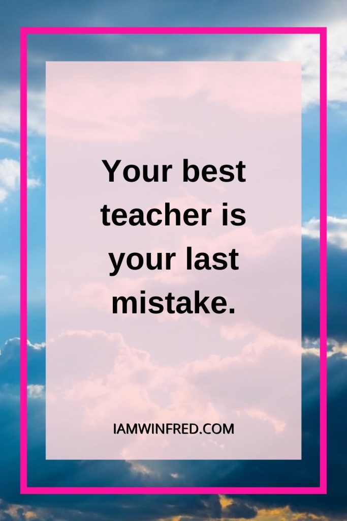 Thought Of The Day Ideas For 2023. 62 Your Best Teacher Is Your Last Mistake.