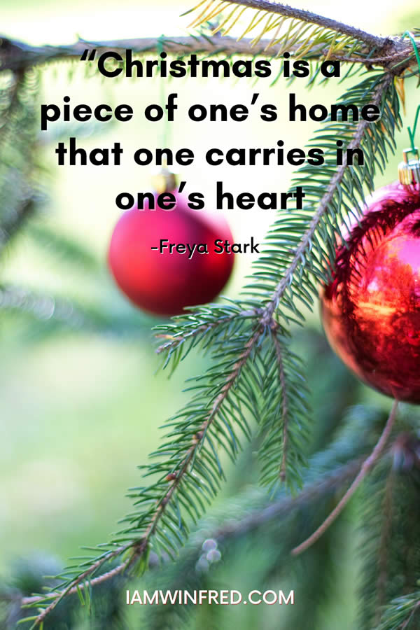 Christmas Is A Piece Of Ones Home That One Carries In Ones Heart