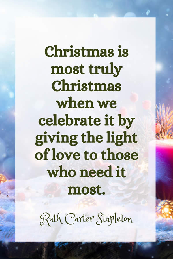 Best Christmas Quotes - Most Inspiring And Festive Holiday Sayings 3 Christmas Is Most Truly Christmas When We Celebrate It By Giving