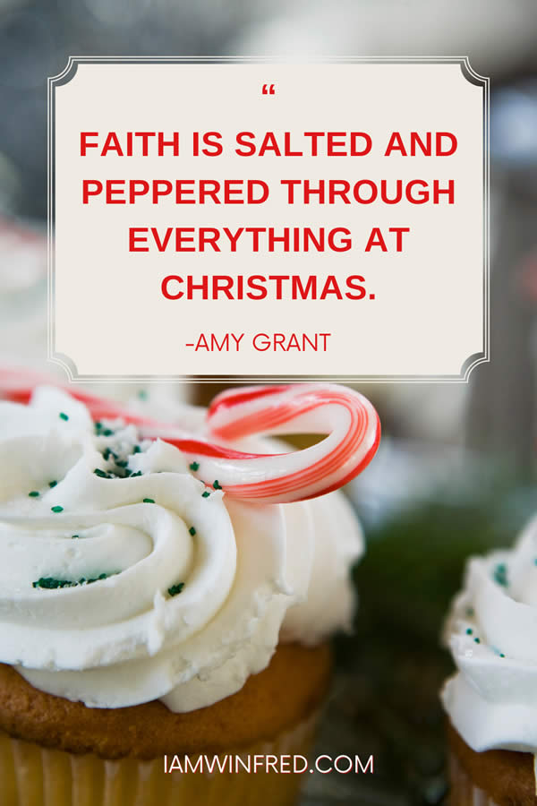 Faith Is Salted And Peppered Through Everything At Christmas.