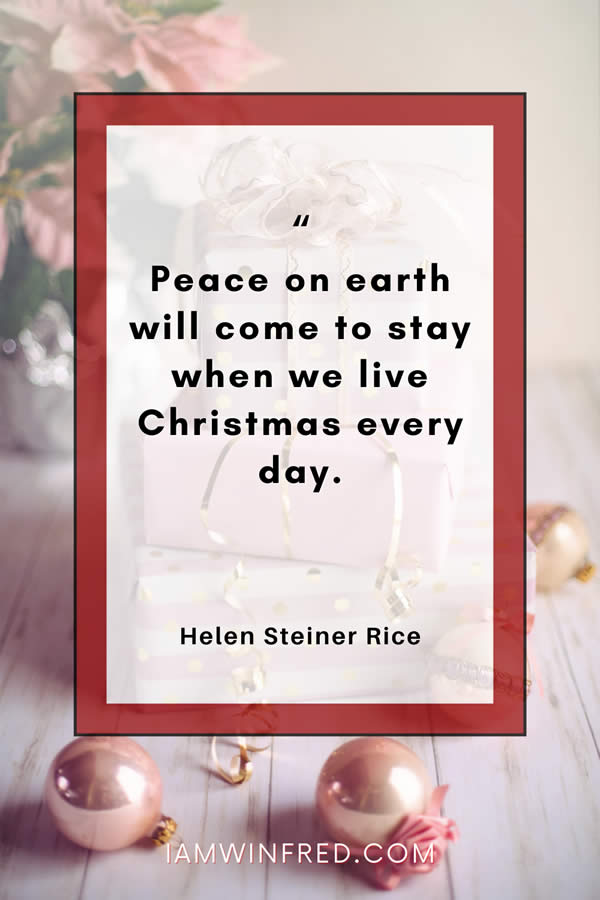 Peace On Earth Will Come To Stay When We Live Christmas Every Day