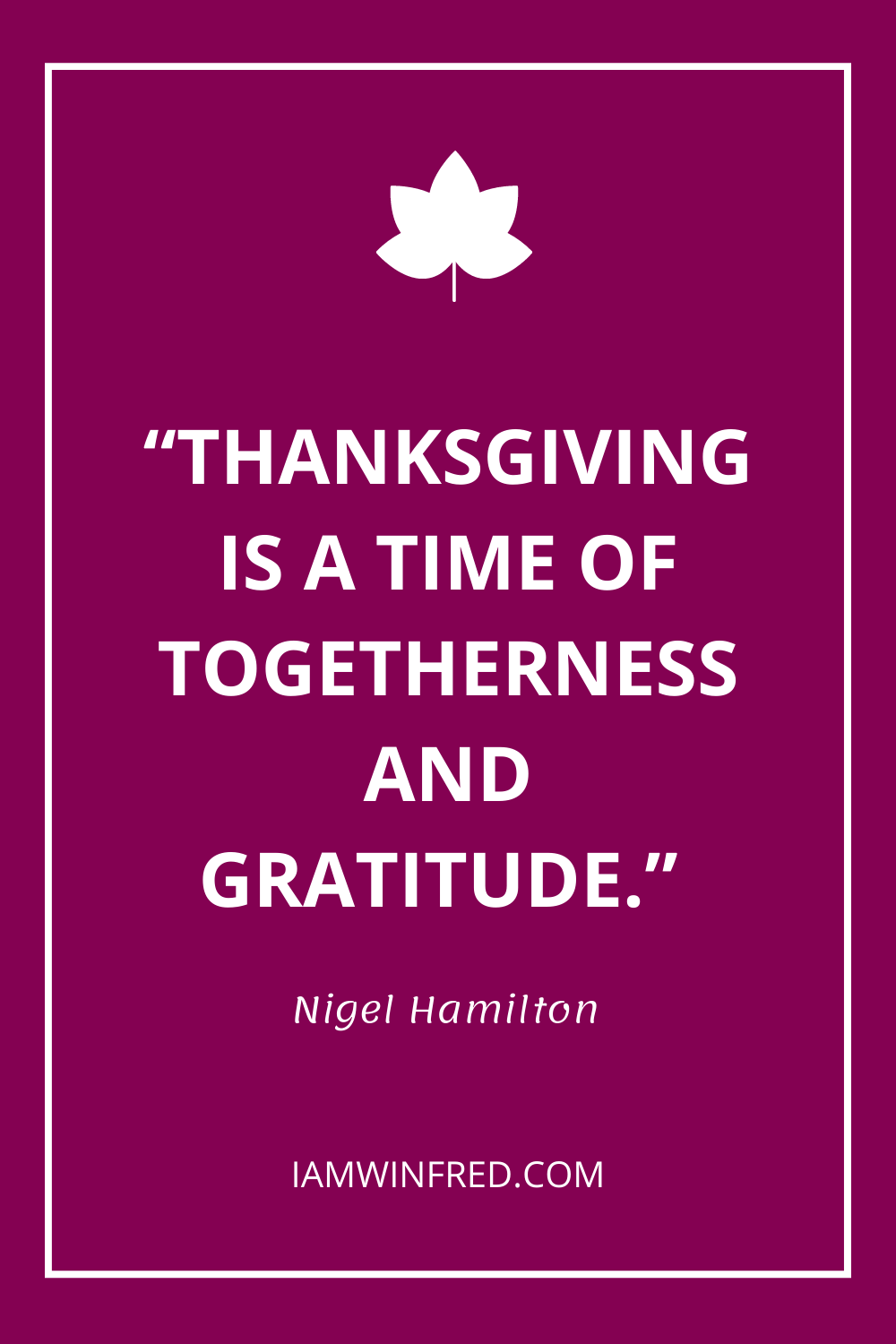 Thanksgiving Is A Time Of Togetherness And Gratitude.
