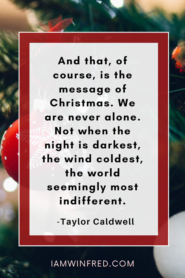 Best Christmas Quotes - Most Inspiring And Festive Holiday Sayings 52 And That Of Course Is The Message Of Christmas.