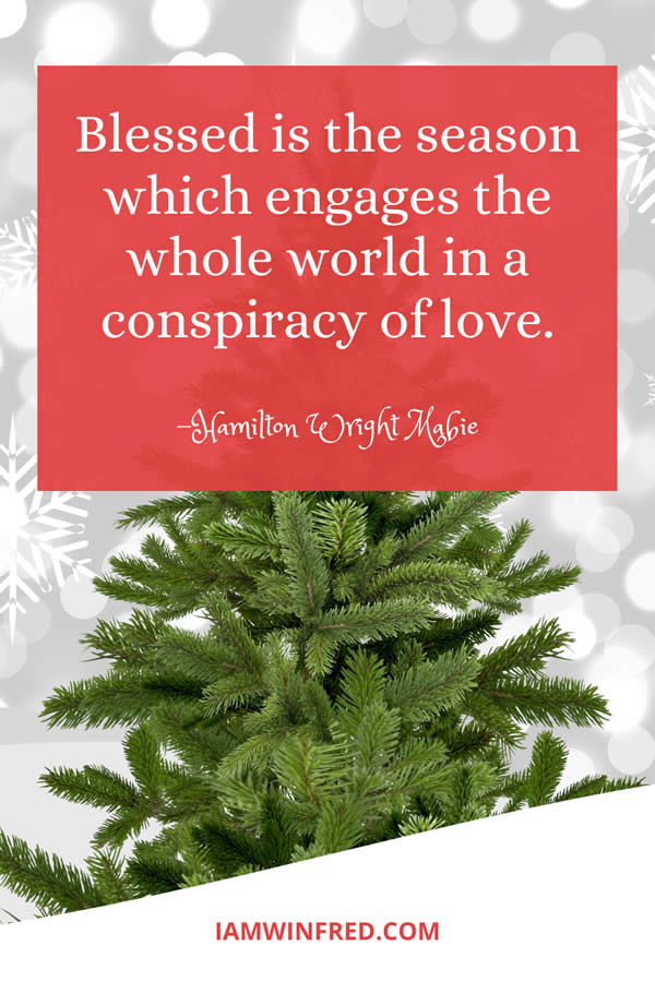 Best Christmas Quotes - Most Inspiring And Festive Holiday Sayings 72 Blessed Is The Season Which Engages The Whole World In A Conspiracy Of Love
