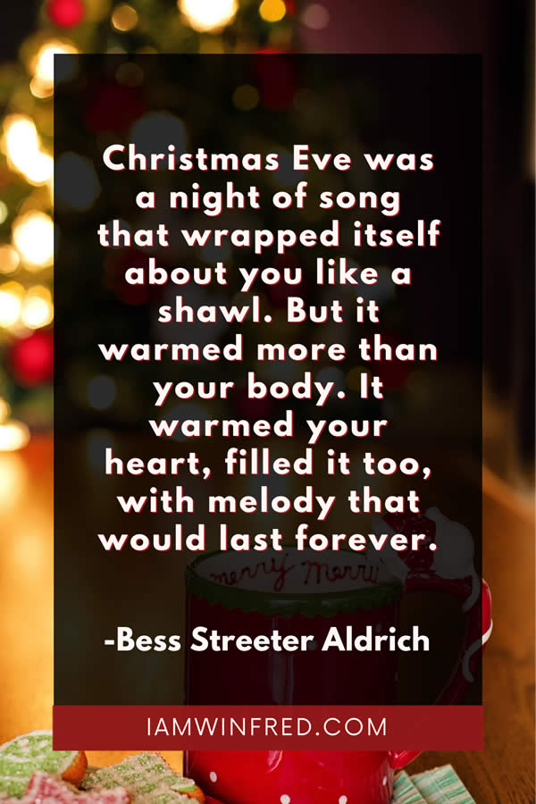 Christmas Eve Was A Night Of Song That Wrapped Itself About You Like A Shawl.