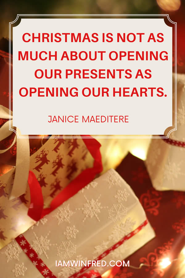 Christmas Is Not As Much About Opening Our Presents As Opening Our Hearts