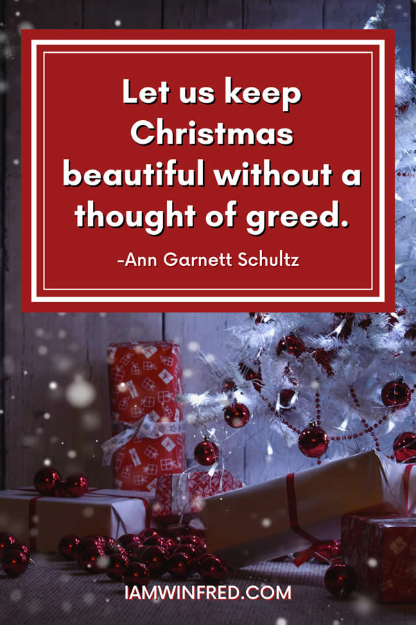 Let Us Keep Christmas Beautiful Without A Thought Of Greed.
