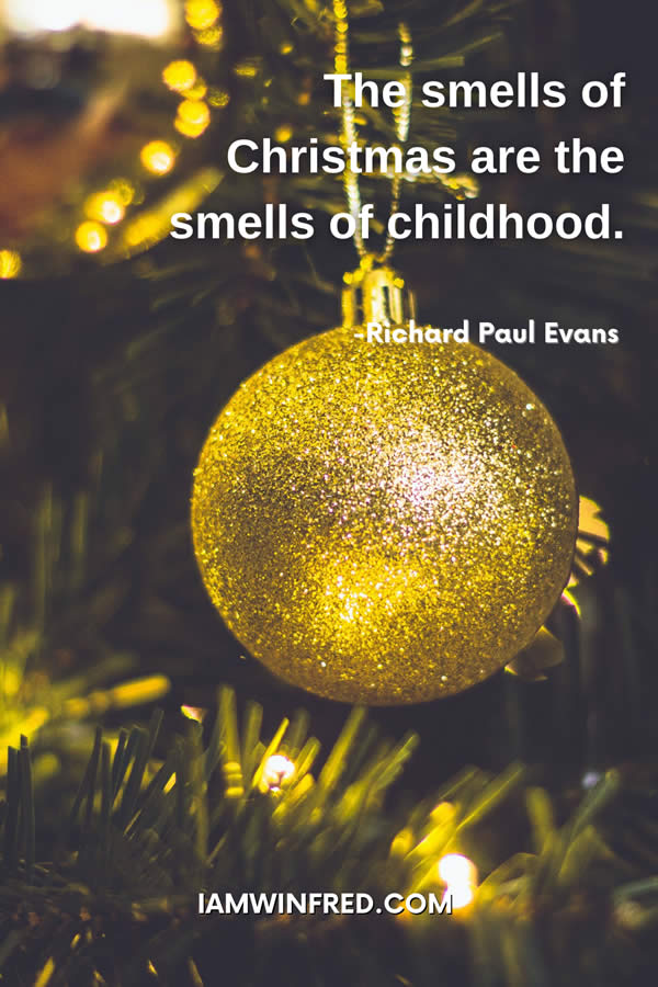 The Smells Of Christmas Are The Smells Of Childhood.