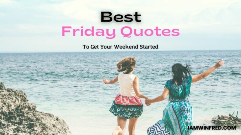 125 Best Friday Quotes To Get Your Weekend Started