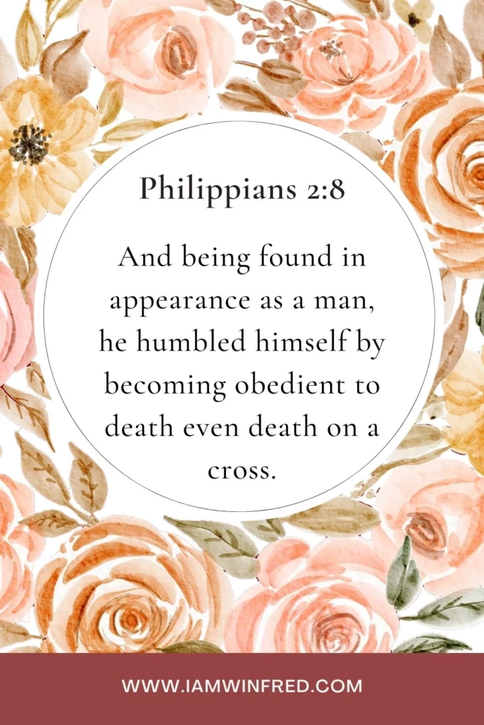 Esther Bible Verses - And Being Found In Human Form, He Humbled Himself By Becoming Obedient To The Point Of Death, Even Death On A Cross.