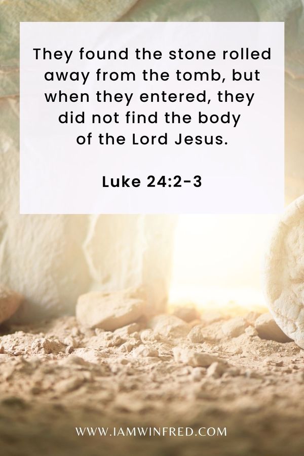 50 Best Easter Bible Verses To Share With Loved Ones This Season 3 Easter Bible Verses They Found The Stone Rolled Away From The Tomb But When They Entered They Did Not Find The Body Of The Lord Jesus.