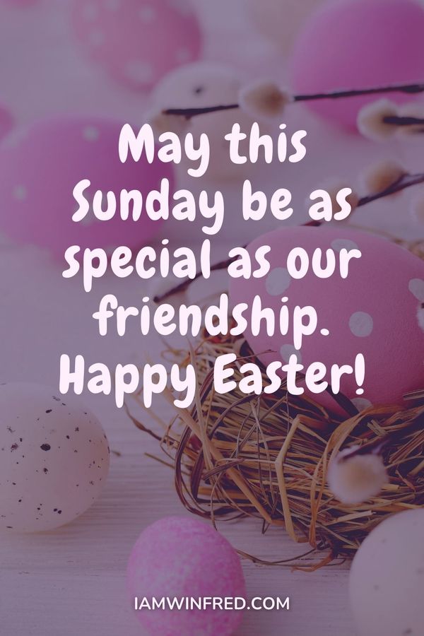 Easter Wishes May This Sunday Be As Special As Our Friendship. Happy Easter