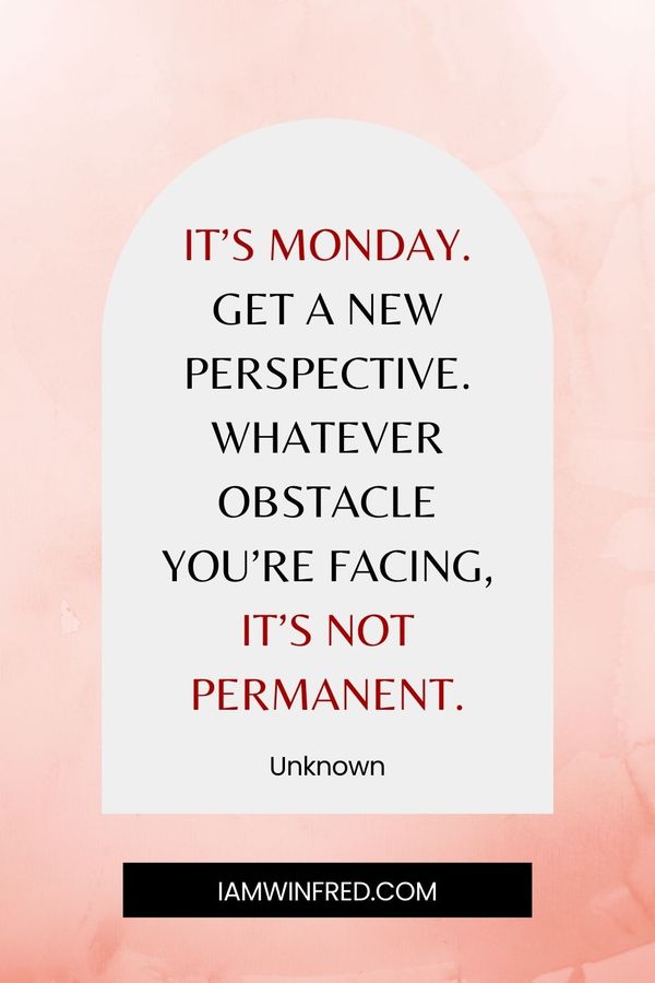 160 Best Monday Motivation Quotes - Get Motivated For The Week Ahead 28 Monday Motivation Quotes - Unknown