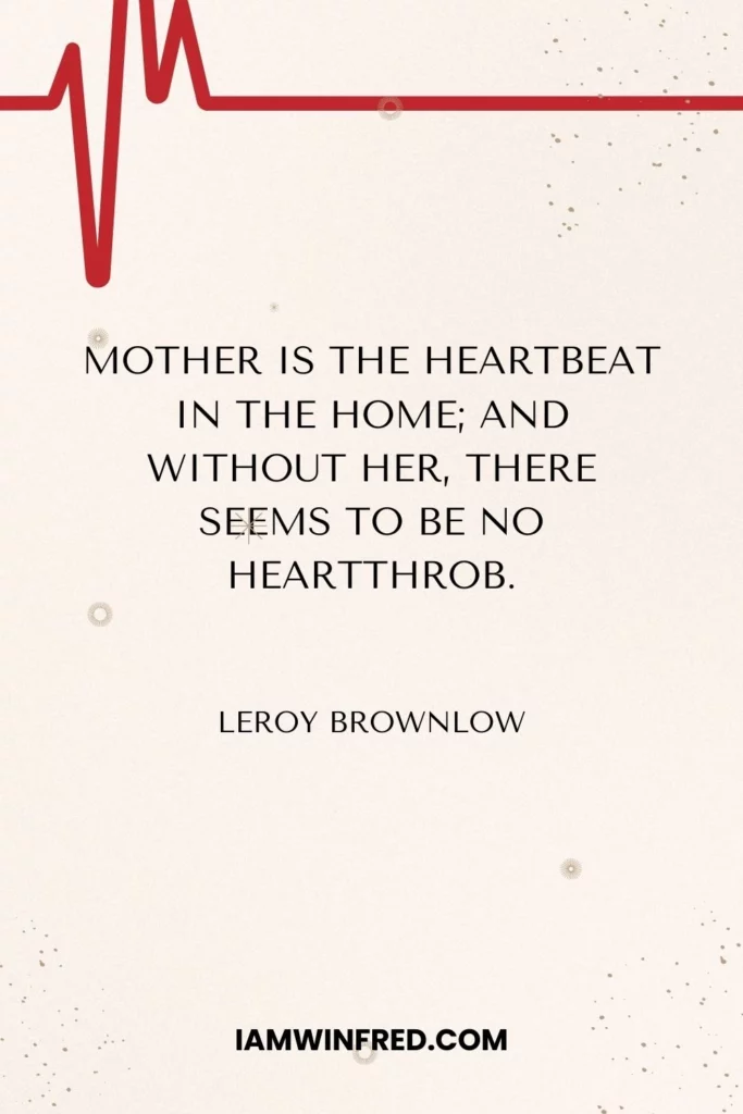 Mother'S Day Quotes - Leroy Brownlow